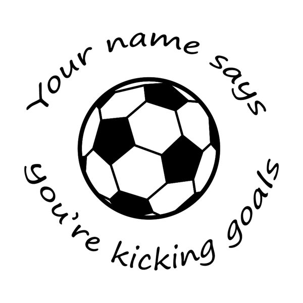 'Your name' says you're kicking goals